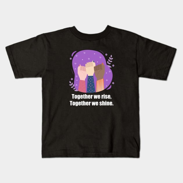 Together we Rise-Womens day Kids T-Shirt by DesignerDeskStd